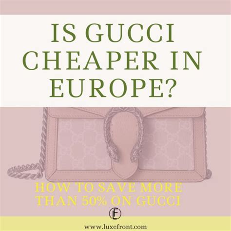 is gucci cheaper in madrid|gucci in europe.